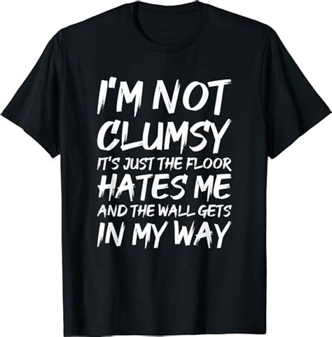 I'm not clumsy, everything just loves the floor.